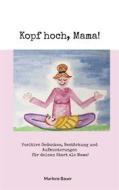 Ebook Kopf hoch, Mama! di Marlene Bauer edito da Books on Demand