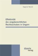 Ebook Effektivität des vergaberechtlichen Rechtsschutzes in Ungarn di Dagmar Reindl edito da disserta Verlag
