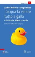 Ebook L’acqua fa venire tutto a galla di Andrea Albertin, Giorgio Bozza edito da Edizioni Messaggero Padova