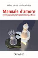 Ebook Manuale d&apos;amore di Barbara Majnoni, Elisabetta Notaro edito da Giraldi Editore