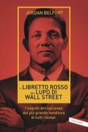 Ebook Il libretto rosso del Lupo di Wall Street di Jordan Belfort edito da Vallardi