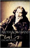 Ebook An Ideal Husband di Oscar Wilde edito da Oscar Wilde