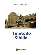 Ebook Il metodo Sibilla di Mario Delmonte edito da Youcanprint Self-Publishing