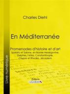 Ebook En Méditerranée di Ligaran, Charles Diehl edito da Ligaran