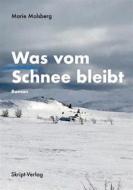 Ebook Was vom Schnee bleibt di Marie Molsberg edito da Skript-Verlag