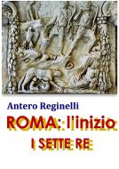 Ebook ROMA: l&apos;inizio. I sette Re di Antero Reginelli edito da Antero Reginelli