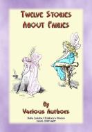Ebook TWELVE STORIES ABOUT FAIRIES - A Fairy Bumper Edition di Anon E. Mouse, Narrated by Baba Indaba edito da Abela Publishing
