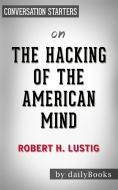 Ebook The Hacking of the American Mind: by Robert Lustig? | Conversation Starters di dailyBooks edito da Daily Books