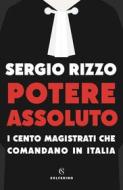 Ebook Potere assoluto di Sergio Rizzo edito da Solferino