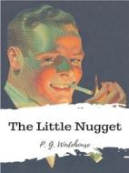 Ebook The Little Nugget di P. G. Wodehouse edito da JH