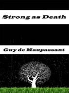Ebook Strong as Death di Guy de Maupassant edito da Enrico Conti