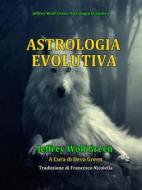 Ebook Astrologia Evolutiva di Jeffrey Wolf Green edito da Artemide Libri