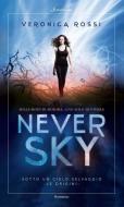 Ebook Never Sky di Veronica Rossi edito da Sonzogno