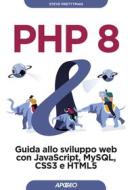 Ebook PHP 8 di Steve Prettyman edito da Feltrinelli Editore