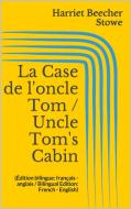 Ebook La Case de l'oncle Tom / Uncle Tom's Cabin (Édition bilingue: français - anglais / Bilingual Edition: French - English) di Harriet Beecher Stowe edito da Paperless