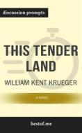 Ebook Summary: “This Tender Land: A Novel" by William Kent Krueger - Discussion Prompts di bestof.me edito da bestof.me