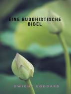 Ebook Eine buddhistische Bibel (übersetzt) di Dwight Goddard edito da ALEMAR S.A.S.
