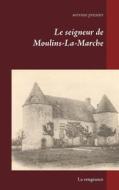 Ebook Le seigneur de Moulins-La-Marche di Servane Prunier edito da Books on Demand