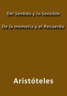 Ebook Del sentido y lo sensible de la memoria y el recuerdo di Aristóteles edito da Aristóteles