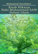 Ebook Kisah Hikayat Nabi Muhammad SAW Dalam Islam di Muhammad Xenohikari edito da Muhammad Xenohikari