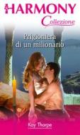 Ebook Prigioniera di un milionario di Kay Thorpe edito da HarperCollins Italia