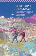 Ebook La montagna volante di Christoph Ransmayr edito da Feltrinelli Editore