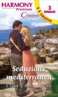 Ebook Seduzione mediterranea di Sara Craven, Lucy Monroe, Susan Stephens edito da HarperCollins Italia
