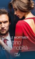 Ebook Il fascino della nobiltà di Carole Mortimer edito da HarperCollins Italia