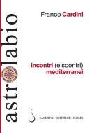 Ebook Incontri (e scontri) mediterranei di Franco Cardini edito da Carocci Editore