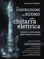Ebook La costruzione del suono della chitarra elettrica di Francesco Violante edito da Area51 Publishing
