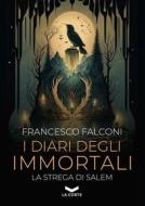 Ebook I diari degli immortali di Falconi Francesco edito da La Corte Editore