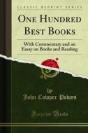 Ebook One Hundred Best Books di John Cowper Powys edito da Forgotten Books