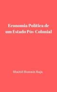 Ebook Economia Política De Um Estado Pós-Colonial di Shahid Hussain Raja, Omar Hayat Raja edito da Babelcube Inc.
