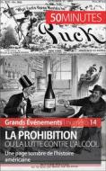 Ebook La Prohibition ou la lutte contre l&apos;alcool di Quentin Convard, 50minutes edito da 50Minutes.fr