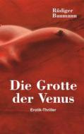 Ebook Die Grotte der Venus di Rüdiger Baumann edito da Books on Demand
