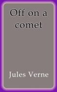 Ebook Off on a comet di Jules Verne edito da Jules Verne