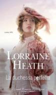 Ebook La duchessa perfetta di Lorraine Heath edito da HarperCollins Italia