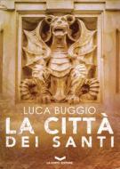 Ebook La città dei santi di Buggio Luca edito da La Corte Editore