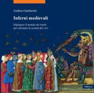 Ebook Inferni medievali di Andrea Gamberini edito da Viella Libreria Editrice