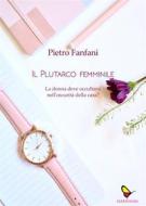 Ebook Il Plutarco femminile di Pietro Fanfani edito da GAEditori