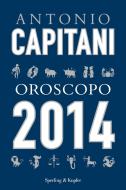 Ebook Oroscopo 2014 di Capitani Antonio edito da Sperling & Kupfer