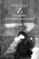 Ebook Z. La guerra del soldato Konstantin di Andrea Romoli edito da Gaspari Editore