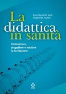 Ebook La didattica in sanità di Anna Maria De Santi, Margherita Teodori edito da SEEd Edizioni Scientifiche