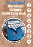Ebook The Easiest Kalimba World Song Book: 54 Simple Songs without Musical Notes di Helen Winter edito da Helen Winter