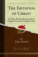 Ebook The Imitation of Christ di John Payne edito da Forgotten Books