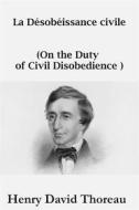 Ebook La Désobéissance civile di Henry David Thoreau edito da Books on Demand