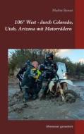 Ebook USA 106° West -  durch Colorado, Utah, Nord-Arizona mit Motorrädern di Marbie Stoner edito da Books on Demand
