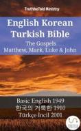 Ebook English Korean Turkish Bible - The Gospels - Matthew, Mark, Luke & John di Truthbetold Ministry edito da TruthBeTold Ministry