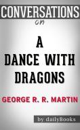 Ebook A Dance with Dragons: By George R. R. Martin | Conversation Starters di dailyBooks edito da Daily Books
