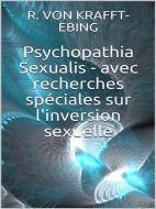 Ebook Psychopathia Sexualis - avec recherches spéciales sur l'inversion sexuelle di Ebing, R. Von Krafft edito da Youcanprint